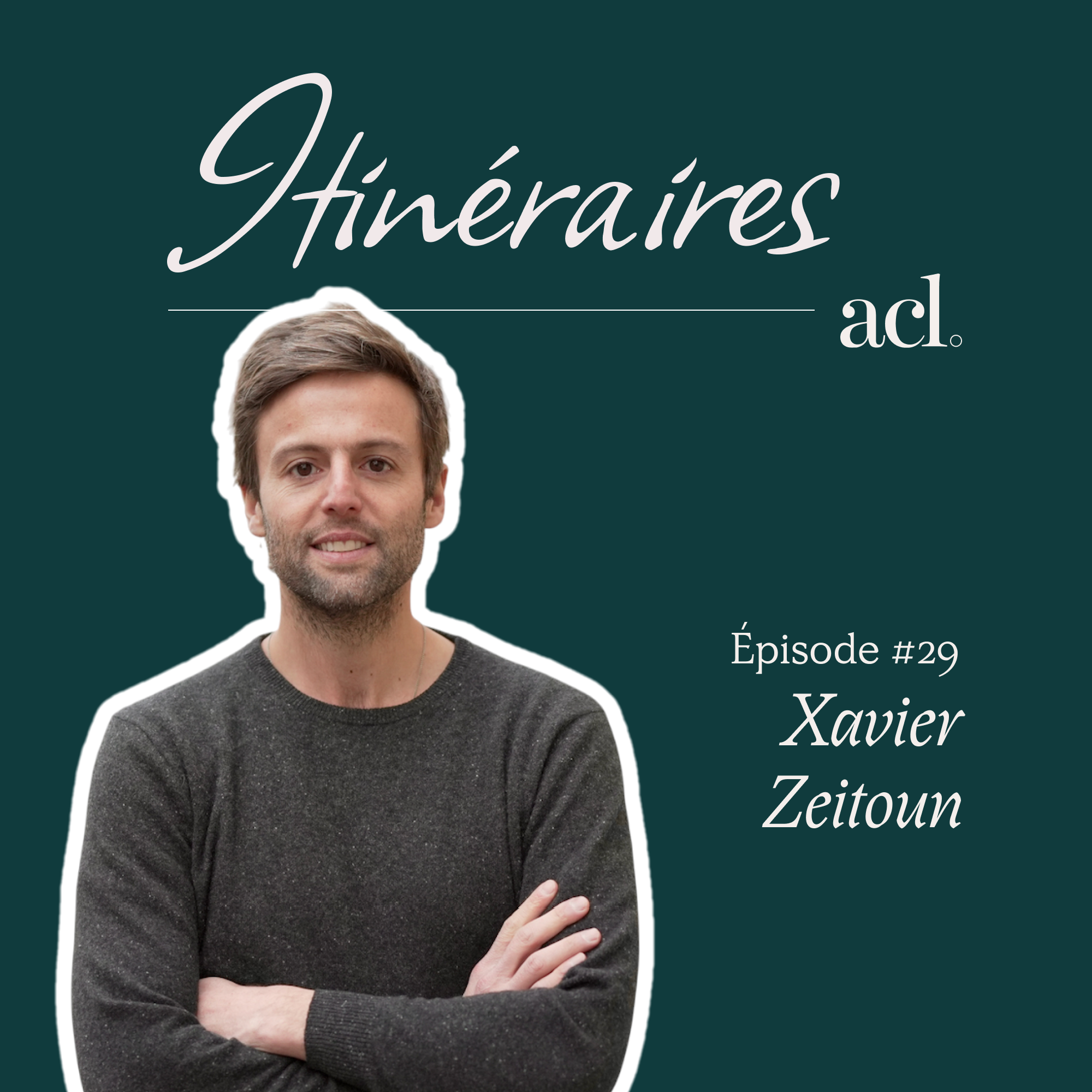 Itinéraires #29 – Xavier Zeitoun (Zenchef)